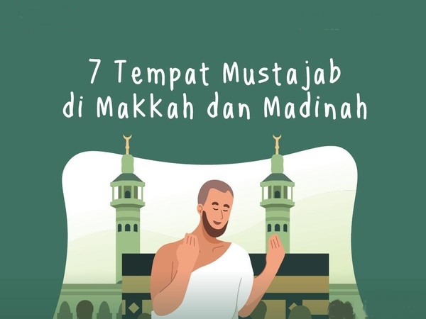 7 Tempat Mustajab di Mekkah dan Madinah yang Harus Dikunjungi